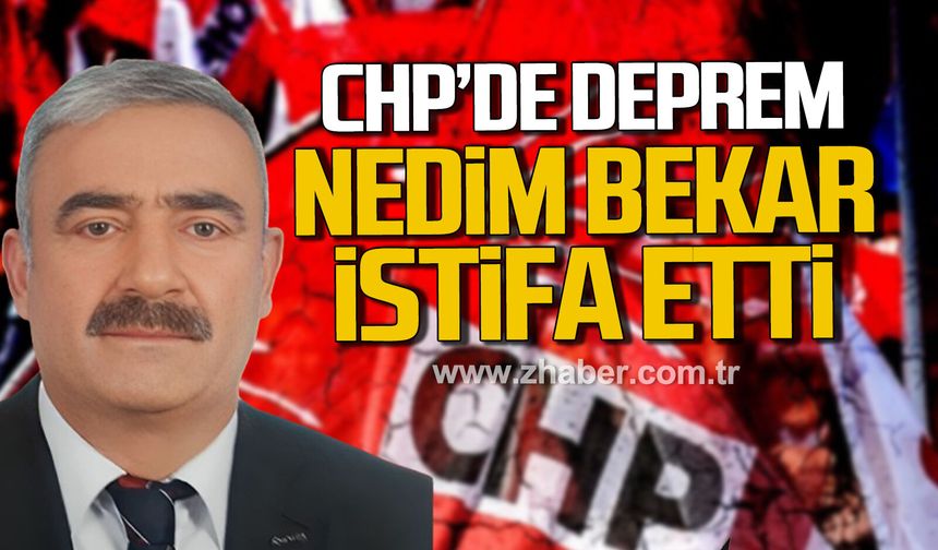 CHP'de deprem. Nedim Bekar partisinden istifa etti.