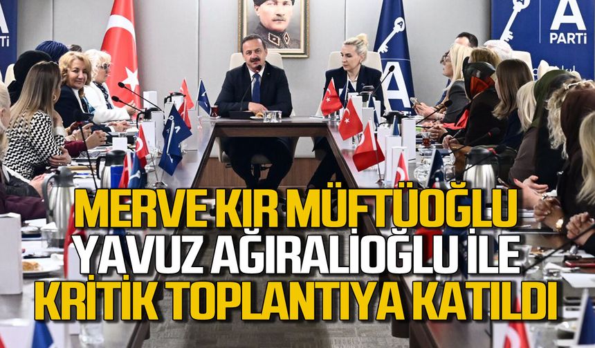 Merve Kır Müftüoğlu ve Yavuz Aliağıroğlu’ndan önemli toplandı