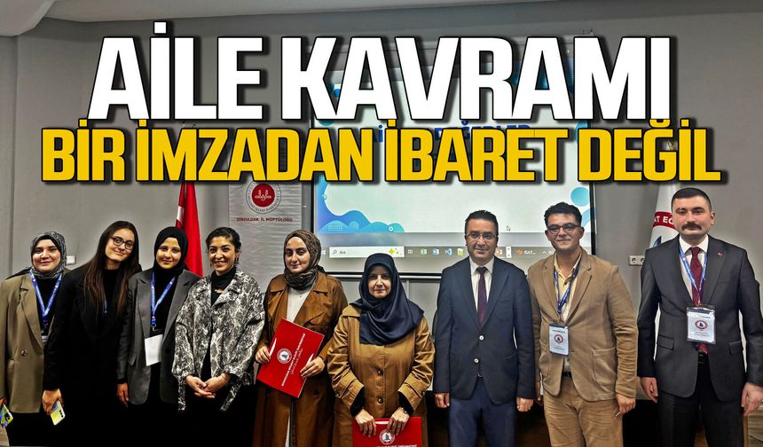 Aile kavramı sadece bir imzadan ibaret değil!