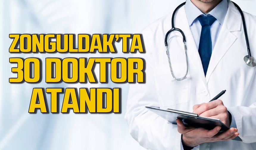 Zonguldak’a 30 doktor ataması yapıldı