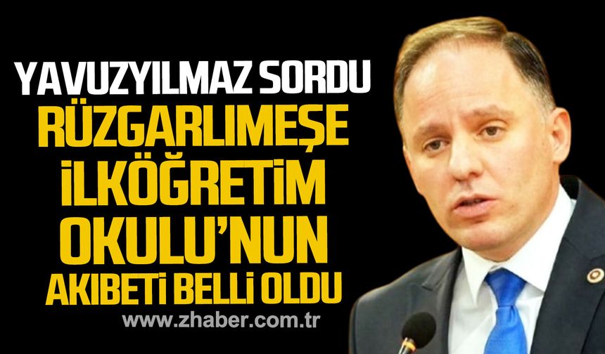 Deniz Yavuzyılmaz sordu, Rüzgarlımeşe İlköğretim Okulunun akıbeti belli oldu