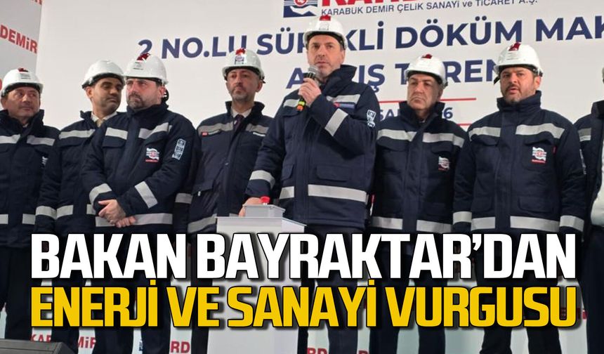 Bakan Alparslan Bayraktar: "Türkiye çok güçlü bir sanayiye sahip olmak zorunda"