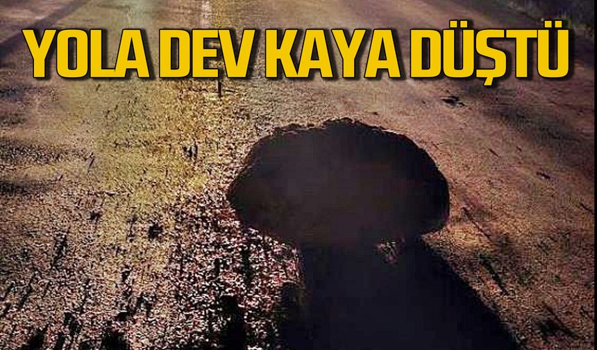 Yamaçtan kopan kaya parçaları  karayoluna düştü