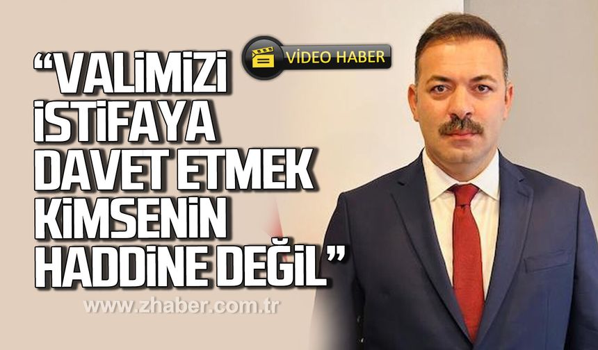 Mustafa Çağlayan; "Valimizi istifaya davet etmek kimsenin haddine değil!