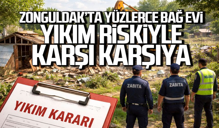 Zonguldak’ta yüzlerce bağ evi yıkım riskiyle karşı karşıya