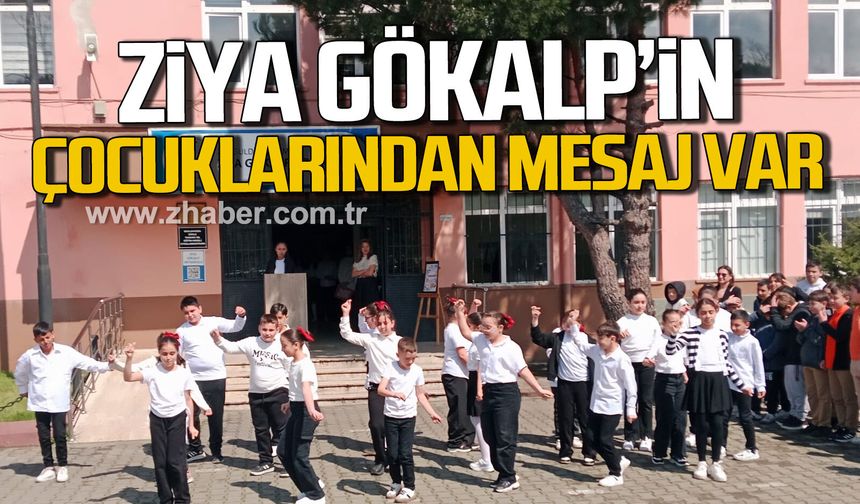 Ziya Gökalp Ortaokulu çocuklarından mesaj var.