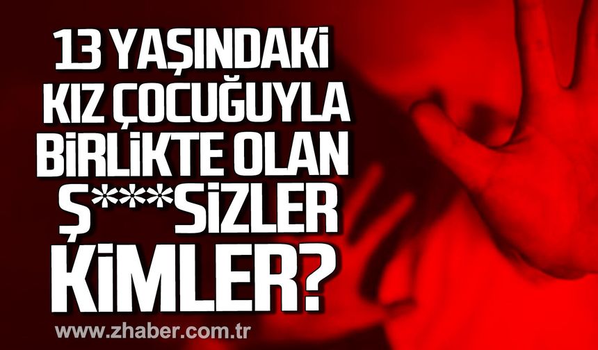 Amasra'da 13 yaşındaki kız çocuğuyla birlikte olanlar kimler?