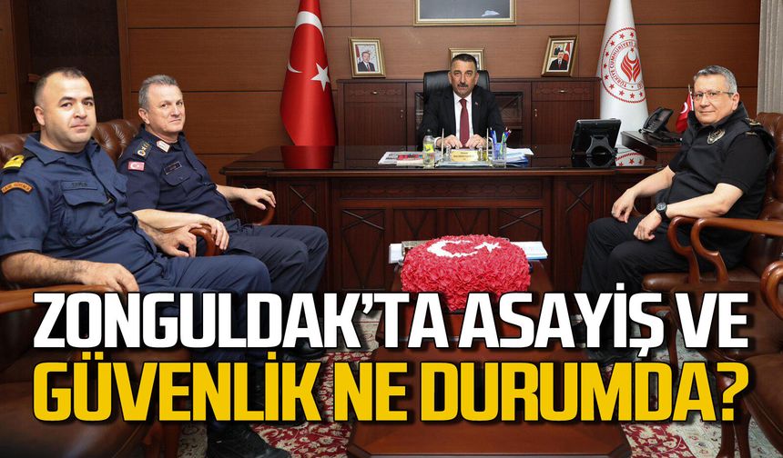 Zonguldak’ta Asayiş ve güvenlik ne durumda?