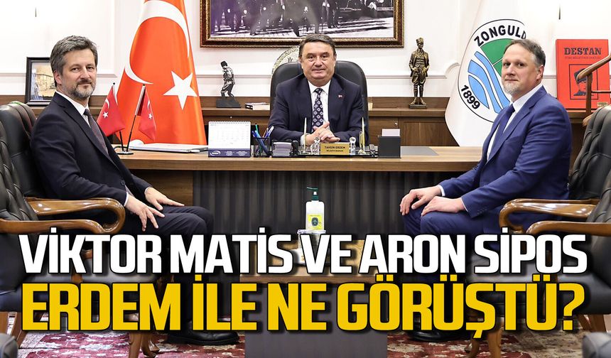 Viktor Matis ve Aron Sipos Zonguldak’ta Tahsin Erdem ile ne görüştü?