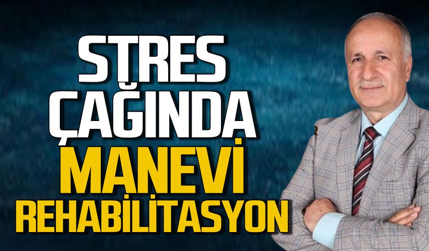 Stres Çağında Manevi Rehabilitasyon
