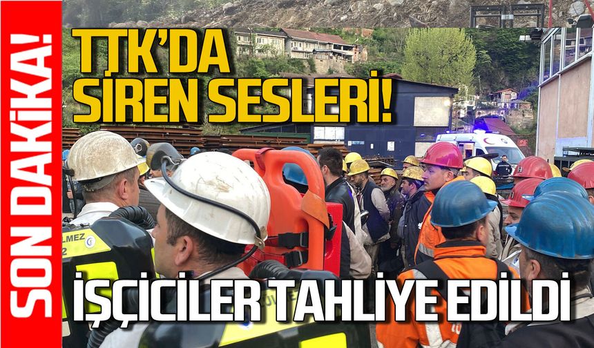 TTK'da siren sesleri: Maden işçileri ocaktan tahliye edildi!