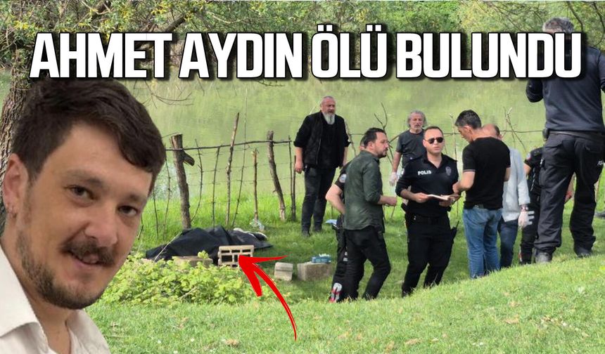 Kayıp emlak danışmanı Hakan Aydın ölü bulundu!