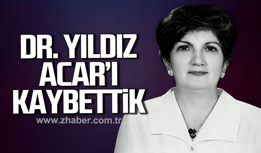 Dr. Yıldız Acar hayatını kaybetti