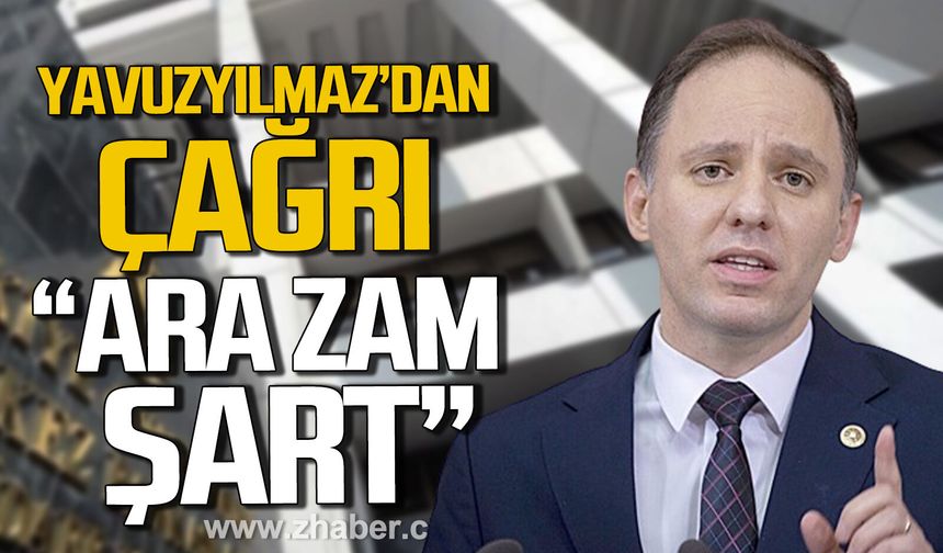 Deniz Yavuzyılmaz'dan hükümete çağrı. "Ara zam şart"