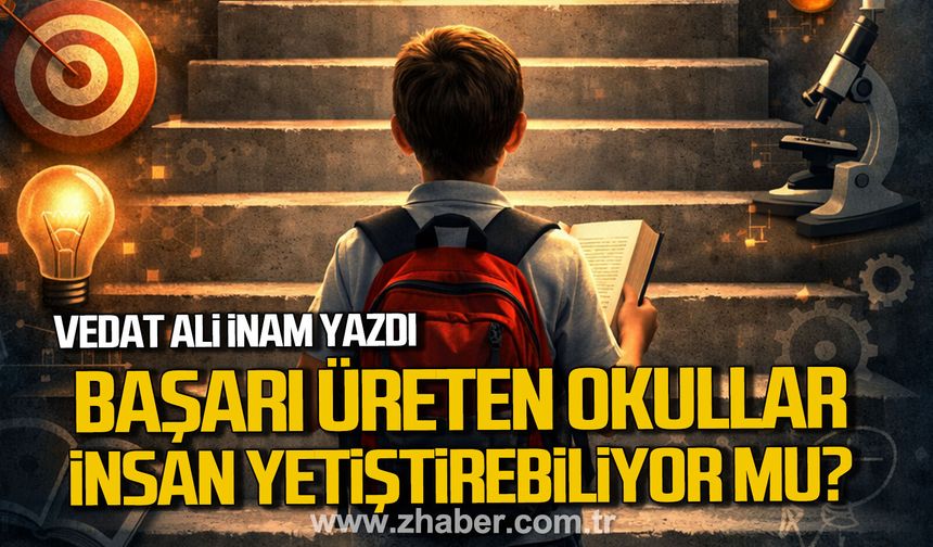 Başarı Üreten Okullar, İnsan Yetiştirebiliyor mu?