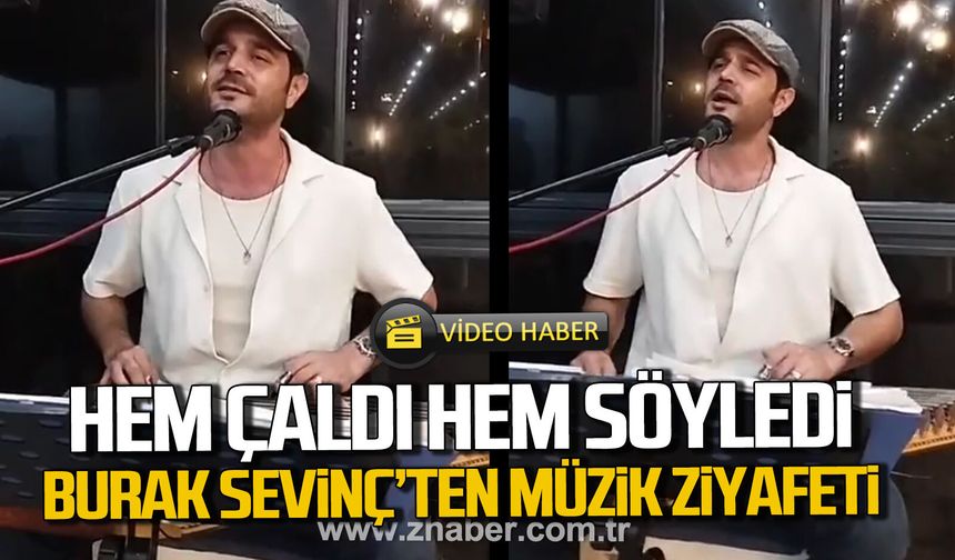 Hem çaldı hem söyledi. Burak Sevinç’ten müzik ziyafeti.
