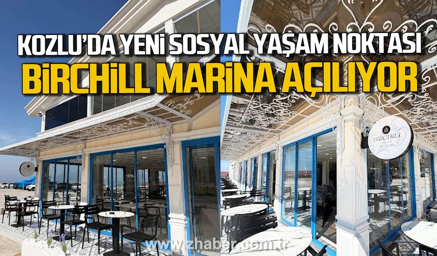 Kozlu’da Birchill Marina hizmete açılıyor.