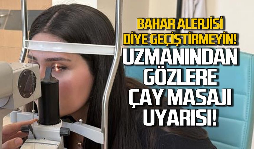 Bahar alerjisi deyip geçmeyin... Uzmanından çay masajı uyarısı