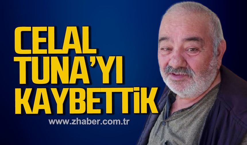 Celal Tuna'yı kaybettik