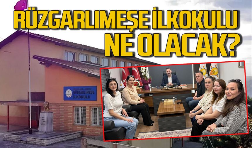 Rüzgarlımeşe İlkokulu’nun durumu ne olacak? Mustafa Çağlayan'a çıktılar