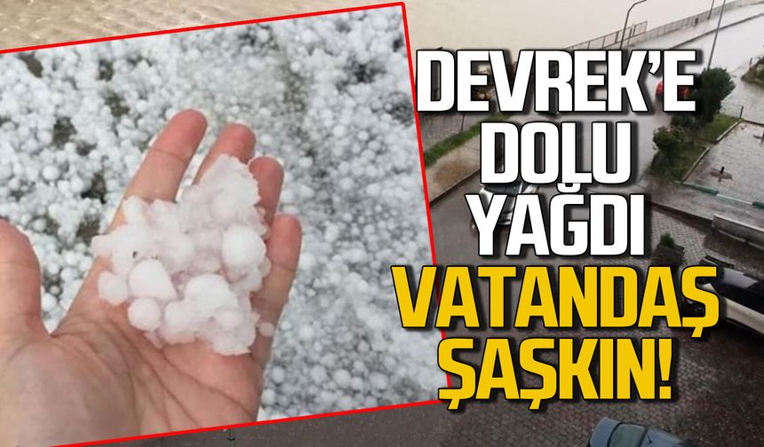 Devrek’te misket büyüklüğünde dolu yağdı