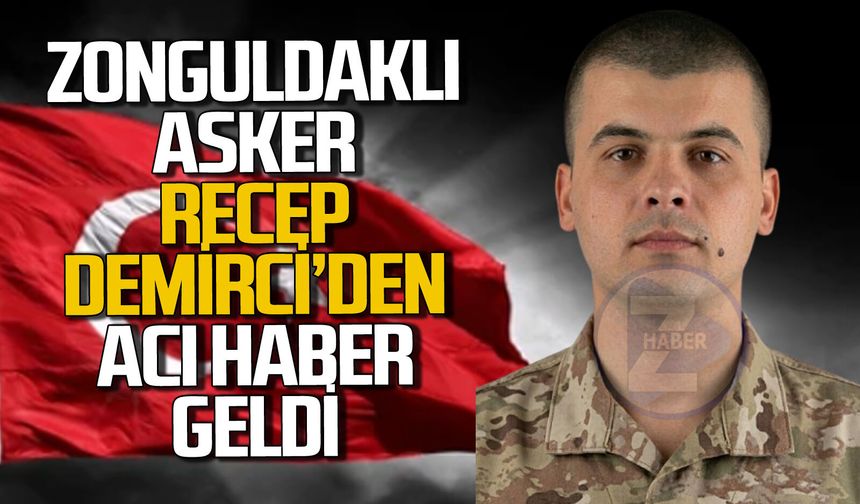 Zonguldaklı asker Recep Demirci'den acı haber geldi