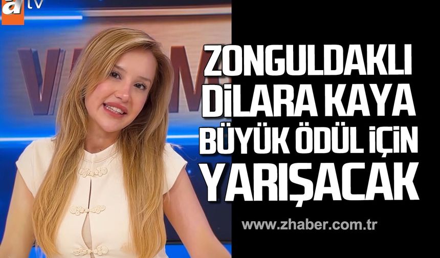 Zonguldaklı Dilara Kaya “Var Mısın Yok musun"'da büyük ödül için yarışacak.
