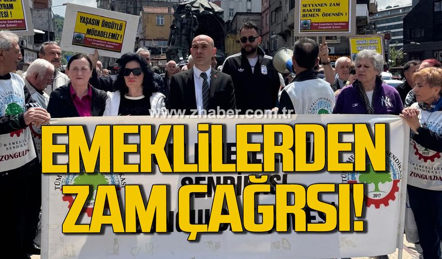 Zonguldak’ta emeklilerden 20 Bin TL zam çağrısı!