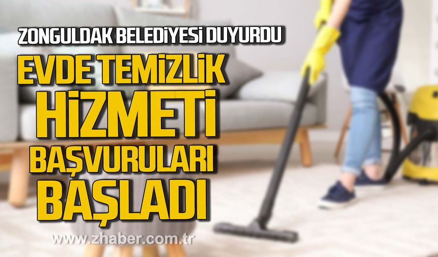Zonguldak Belediyesi duyurdu. Evde temizlik hizmeti başvuruları başladı.