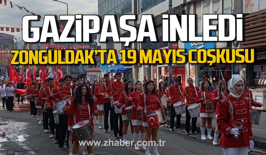 Zonguldak’ta 19 Mayıs coşkusu. Gazipaşa inledi.