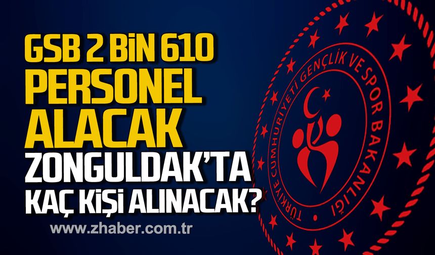 Gençlik ve Spor Bakanlığı 2 bin 610 sözleşmeli personel alacak. Zonguldak'ta kaç kişi alınacak?