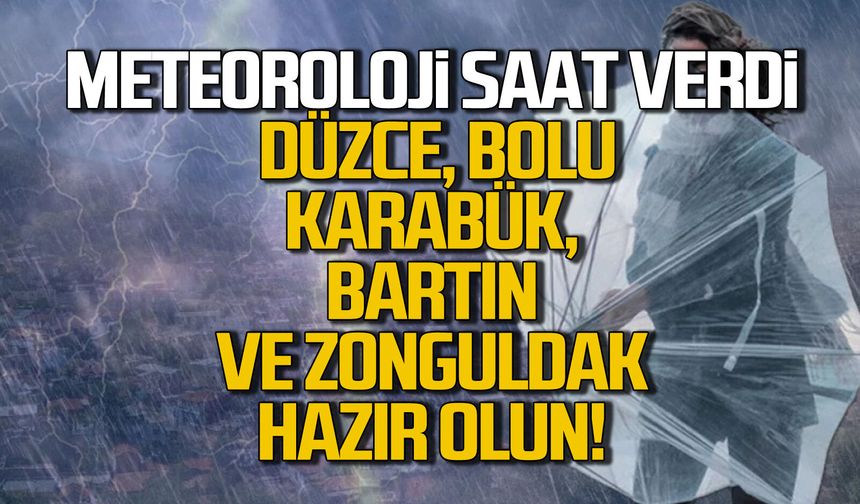 Meteoroloji saat verdi... Düzce, Bolu, Karabük, Bartın ve Zonguldak hazır ol