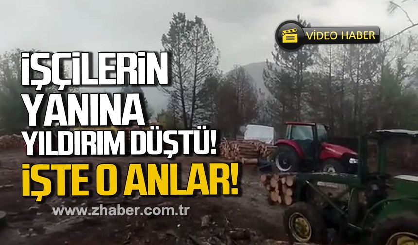 Karabük'te orman işçilerinin yakınına yıldırım düştü. İşte o anlar