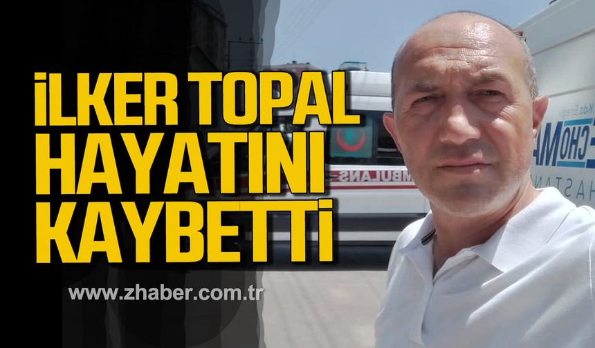 İlker Topal hayatını kaybetti.
