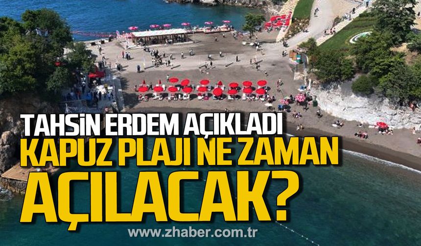 Tahsin Erdem açıkladı. Kapuz Plajı ne zaman açılacak?