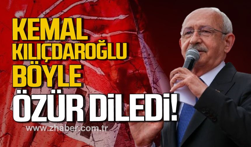 Kemal Kılıçdaroğlu böyle 'Özür diledi'