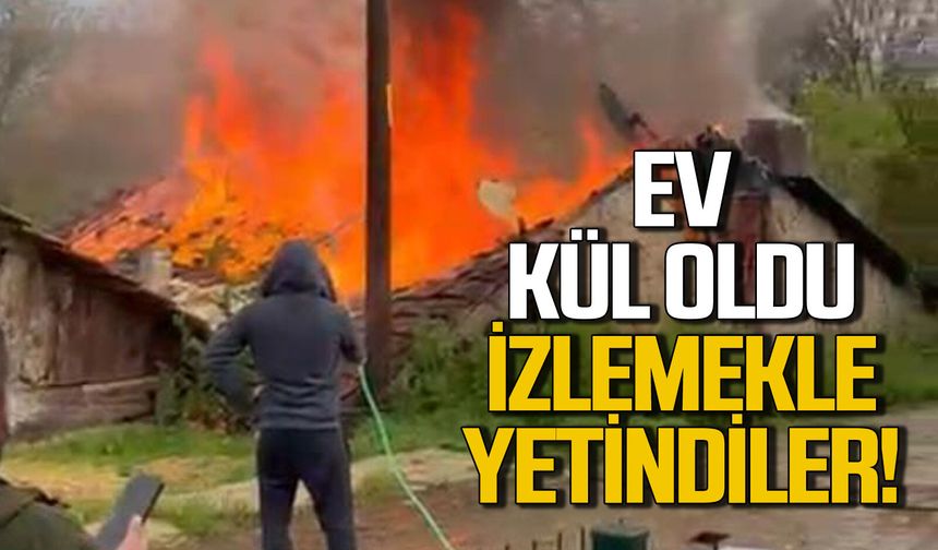 Yangın evi kül etti: Yanan evi izlemekle yetindiler