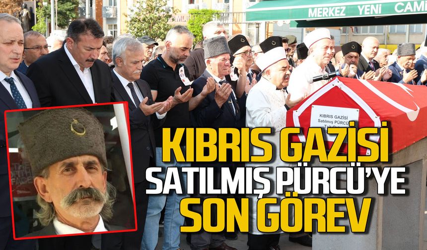 Kıbrıs Gazisi Satılmış Pürcü’ye son görev