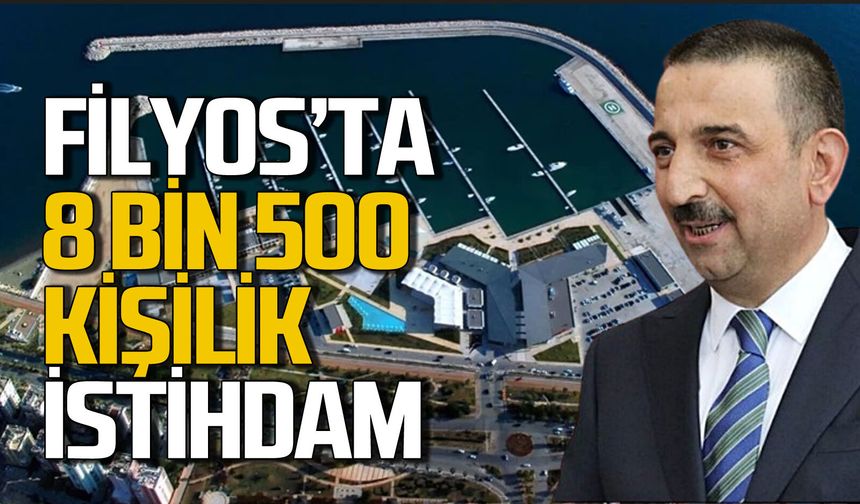 Osman Hacıbektaşoğlu: Filyos’ta 8 bin 500 kişilik istihdam