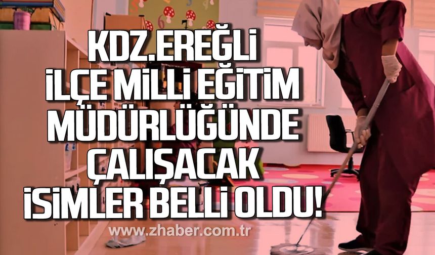 Kdz. Ereğli İlçe Milli Eğitim Müdürlüğünde çalışacak isimler belli oldu
