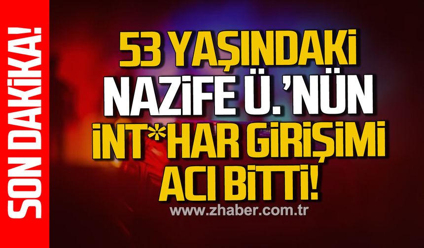 Çaycuma’da int*har girişimi: 53 Yaşındaki kadın hayatını kaybetti”
