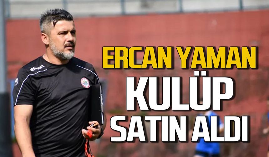 UEFA A diplomalı Ercan Yaman Spor kulübü satın aldı