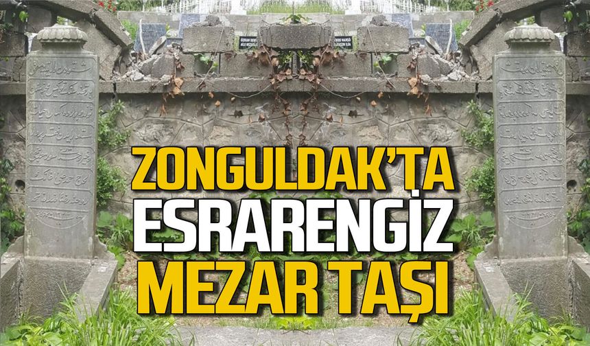 Zonguldak'ta mezarlıkta bulunan mezar taşının sırrı!