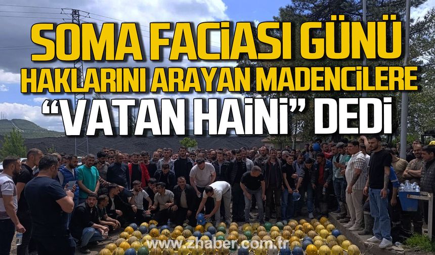 Soma faciası günü haklarını arayan madencilere ‘vatan hainleri’ dedi