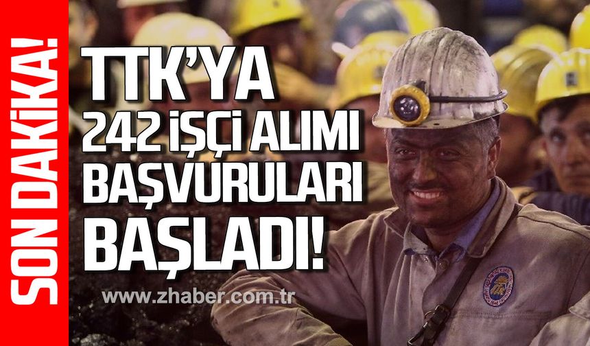 TTK’ya 242 işçi alınacak.  Başvurular başladı!