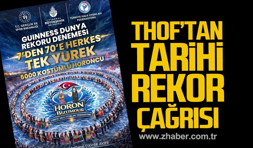 THOF'TAN tarihi rekor çağrısı.