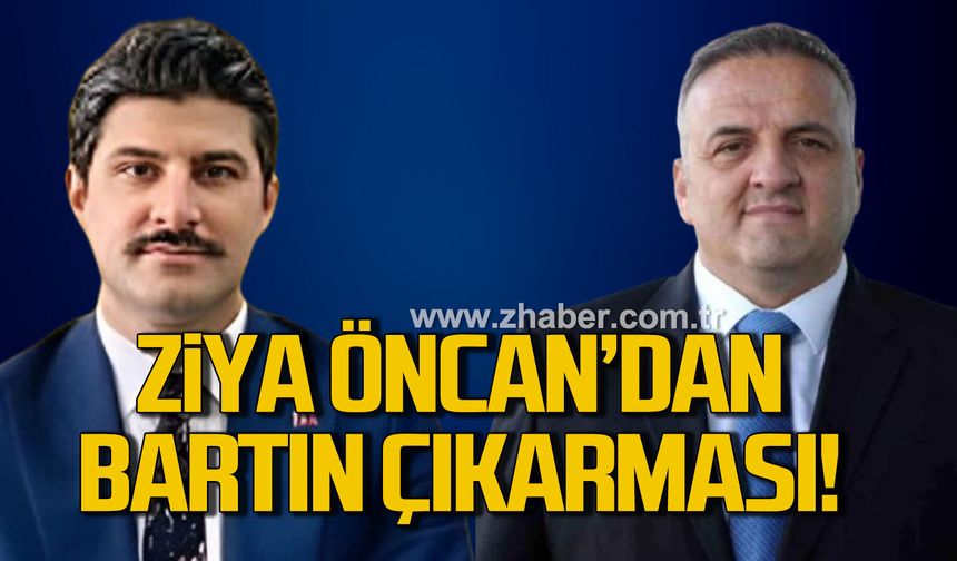 ZONDEF Genel Başkanı Ziya ÖNCAN’dan Bartın çıkarması