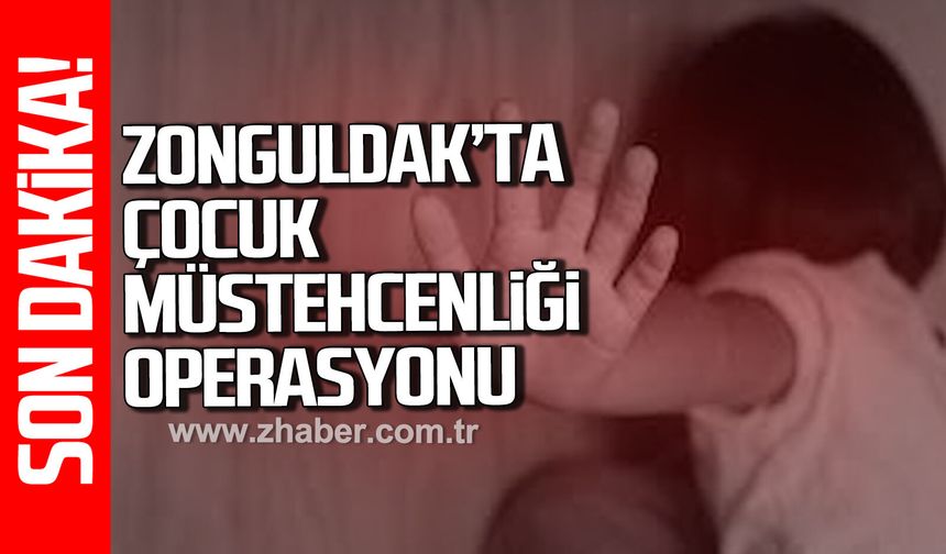 Zonguldak’ta çocuk müstehcenliği operasyonu