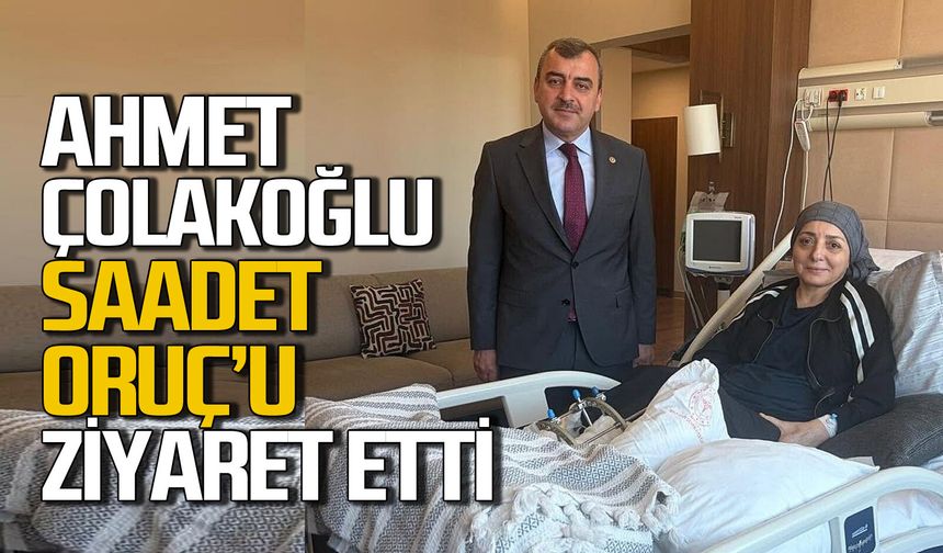 Ahmet Çolakoğlu’ndan Saadet Oruç’a ziyaret