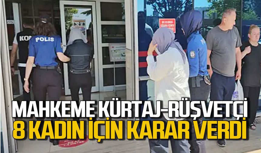 Zonguldak’ta kürtaj ve rüşvet suçuna karışan ve hakim karşısında 8 kadın için karar verdi